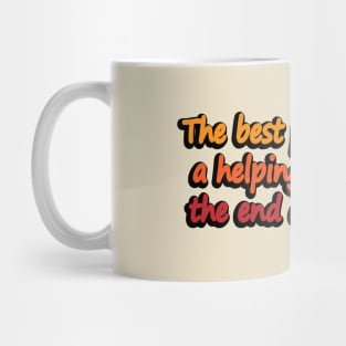 The best place to find a helping hand is at the end of your arm Mug